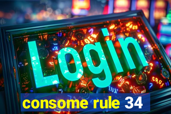 consome rule 34